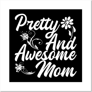 Pretty And Awesome Mom Posters and Art